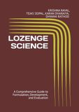 LOZENGE SCIENCE: A Comprehensive Guide to Formulation, Development, and Evaluation