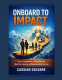 Onboard Libri GmbH Onboard to Impact: Proven Frameworks to Accelerate New Hire Success and Retention from Day One