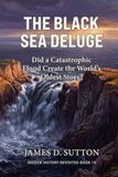 The Black Sea Deluge: Did a Catastrophic Flood Create the World’s Oldest Story?
