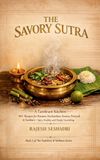 The Savoury Sutra: A Tambram Kitchen: 80+ Recipes for Rasams, Kozhambus, Kootus, Poriyals & Sambars - Spicy, Healthy, and Deeply Nourishing