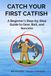 Catch Your First Catfish: A Beginner’s Step-by-Step Guide to Gear, Bait, and Success