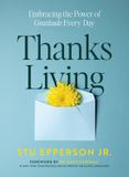 Thanks-Living: Embracing the Power of Gratitude Every Day