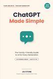 ChatGPT Made Simple: The Family-Friendly Guide to AI for Every Generation
