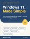 Windows 11, Made Simple: Your Computer, Step by Step, for Seniors: The Large-Print Guide for Beginners Over 60 to the Desktop, Files, the Internet, Email, Photos, Printing and Staying Safe