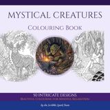 Mystical Creatures Colouring Book: 50 Enchanting Designs of Fairies, Goblins & Magical Beings for Adults