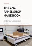 A CNC Panel Shop Handbook: Nesting, Tooling, and Production Workflow for Cabinet, Closet, and Furniture Makers