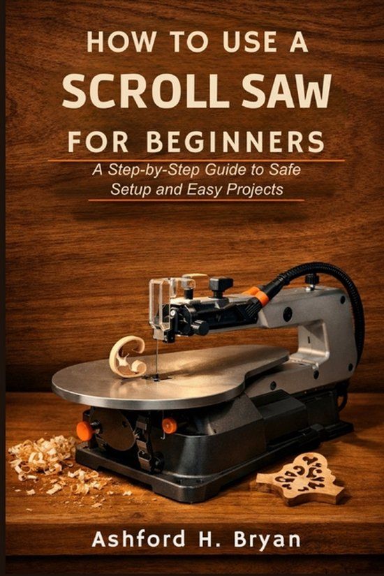 How Independently Published How to Use a Scroll Saw for Beginners