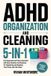 ADHD Organization and Cleaning 5-in-1: Get Organized and Stay Consistent with Easy Routines and Systems for Organizing and Keeping Your Home and Life Clean
