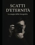 Scatti d’Eternità: la magia della fotografia