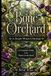 The Bone Orchard: A Death Witch's Herbal: A Complete Guide to the Plants of the Dead