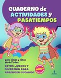 Cuaderno de Actividades y Pasatiempos para niñas y niños de 4 - 7 años: Retos, Juegos y Diversión para aprender jugando