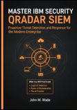 Master IBM Enterprise Nexus: Ai-Driven Security & Hybrid Infrastructure- Master IBM Security QRadar SIEM