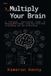 Multiply Libri GmbH Multiply Your Brain: A Practical, Story-Driven Guide to Working With Claude - From Your First Chat to Building Your Own AI Workflows Paperback