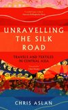 Unravelling Icon Books Unravelling The Silk Road Paperback
