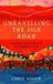 Unravelling Icon Books Unravelling The Silk Road Paperback