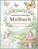 Fantastische Landschaften Malbuch für Erwachsene