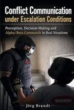Conflict Communication under Escalation Conditions: Perception, Decision, and Alpha/Beta Commands in Real Situations