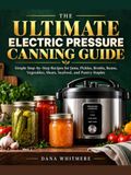 The Ultimate Electric Pressure Canning Guide