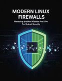 Modern Libri GmbH Modern Linux Firewalls: Mastering Iptables Nftables And Ufw For Robust Security