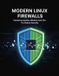Modern Libri GmbH Modern Linux Firewalls: Mastering Iptables Nftables And Ufw For Robust Security