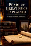 Pearl of Great Price Explained: A Chapter-by-Chapter Commentary