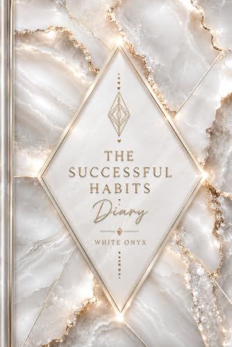 The Successful Habits Diary: A Guided Daily Journal for Goal Setting, Habit Tracking, Productivity, Personal Growth, Time Management, and Success