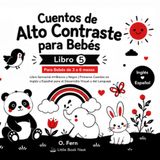 Cuentos de Alto Contraste Para Bebés Book 5: Black and White Sensory Book for Babies 3-6 Months | First English and Spanish Stories for Visual and Language Development