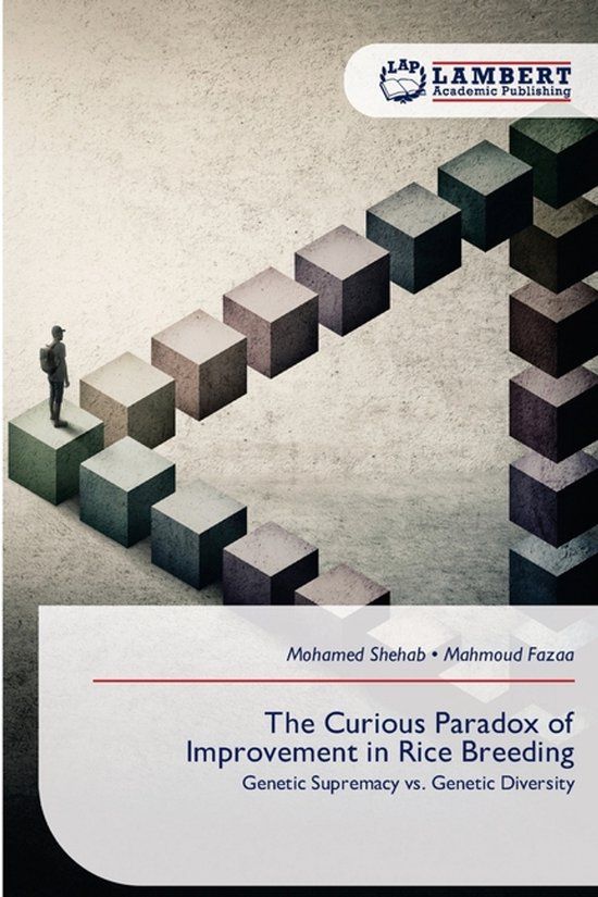 The Lap Lambert Academic Publishing The Curious Paradox of Improvement in Rice Breeding Paperback