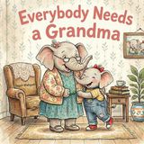 Everybody Libri GmbH Everybody Needs a Grandma: Heartwarming Elephant Grandmother and Grandchild Bedtime Storybook for Kids Ages 3-7 Paperback
