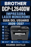 Brother DCP-L2640DW Impresora Laser Monocromo Guia del Usuario 2026-2027