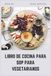 LIBRO DE COCINA PARA SOP PARA VEGETARIANOS: Recetas vegetales ricas en proteínas para equilibrar hormonas y revertir la resistencia a la insulina