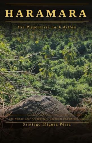 HARAMARA: Die Pilgerreise nach Aztlán