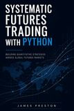 Systematic Futures Trading with Python: Building Quantitative Strategies Across Global Futures Markets