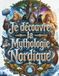 Je découvre la mythologie nordique: Le grand livre illustré des dieux nordiques et des Vikings pour les enfants (dès 8 ans) : Odin, Thor, Loki, Yggdrasil, le Ragnarök et les runes