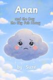 Anan Ciela and Friends- Anan and the Day the Sky Felt Heavy