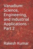 Vanadium: Science, Engineering, and Industrial Applications - Part 2 Paperback