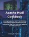 Apache Hudi Cookbook: Leveraging Apache Hudi's Non-Blocking Concurrency Control and Record-Level Indexing for Real-Time Data Lake Ingestion and CDC Workloads