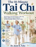 The Tai CHI Walking Workout The 10-Minute Tai Chi Walking Workout