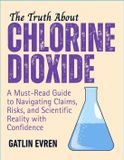 THE Independently Published The Truth about Chlorine Dioxide - Paperback