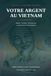 Votre argent au Vietnam: Le guide de l'expatrié français : banque, fiscalité, immobilier, investissement et protection de votre patrimoine