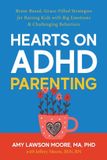 Hearts Libri GmbH Hearts on ADHD Parenting: Brain-Based, Grace-Filled Strategies for Raising Kids with Big Emotions & Challenging Behaviors