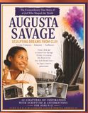 Augusta Savage Sculpting Dreams From Clay: The Extraordinary True Story of a Girl Who Shaped the World