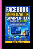 FACEBOOK MONETIZATION SIMPLIFIED GUIDE: 2026