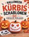 Kürbis-Schablonen - 60 einfache Vorlagen für Kürbisse zum Übertragen und schnitzen - Herbst & Halloween Dekoration - Gruselige & lustige ... Gemeinsame Bastelzeit mit der ganzen Familie