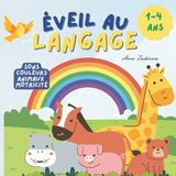 Éveil Independently Published Éveil au langage: Album d’activités 1–4 ans | Sons + animaux + couleurs + motricité fine Paperback