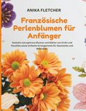 Französische Perlenblumen für Anfänger