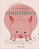 Je découvre les contraires: Un livre à déplier
