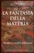 LA Libri GmbH La Fantasia Della Materia
