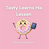 Tasty Tasty Learns His Lesson