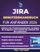 JIRA JIRA-BENUTZERHANDBUCH FÜR ANFÄNGER 2026: Meistern Sie Projektmanagement, verfolgen Sie Aufgaben und arbeiten Sie mühelos mit Jira zusammen.